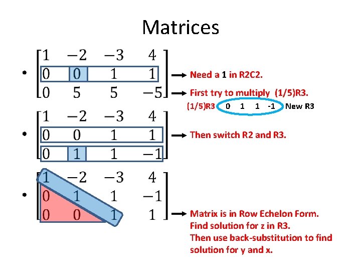 Matrices • Need a 1 in R 2 C 2. First try to multiply