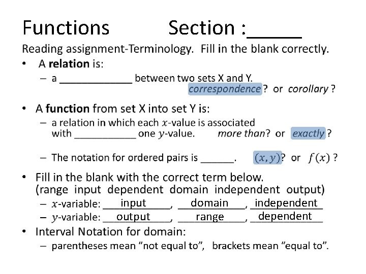 Functions Section : _____ • input output domain range independent 