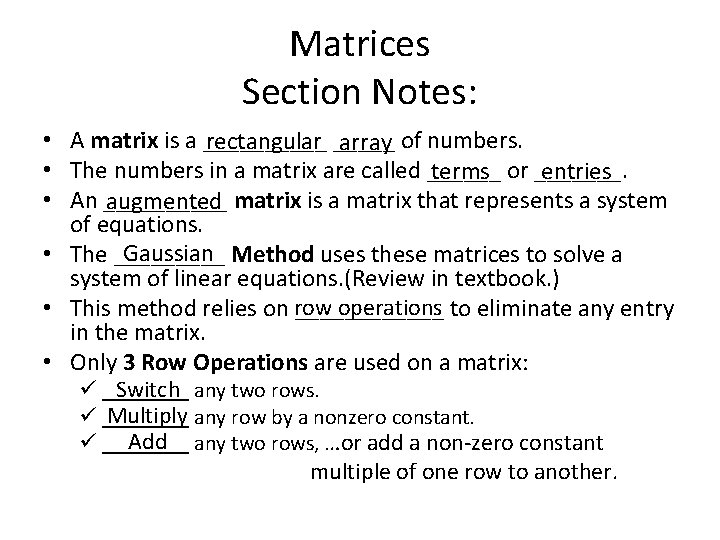 Matrices Section Notes: • A matrix is a _____ of numbers. rectangular array •