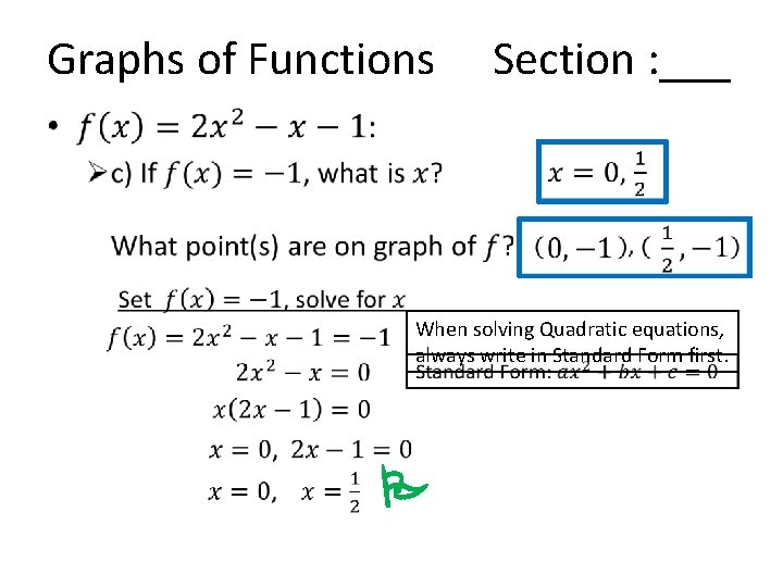Graphs of Functions Section : ___ • When solving Quadratic equations, always write in