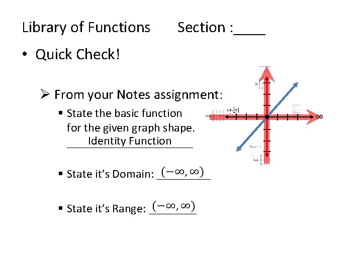 Library of Functions Section : ____ • Quick Check! Ø From your Notes assignment: