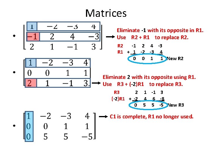Matrices • Eliminate -1 with its opposite in R 1. Use R 2 +
