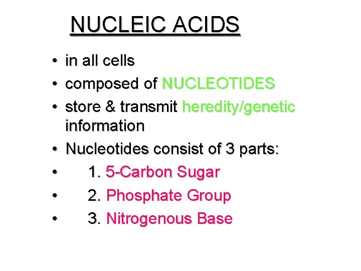 NUCLEIC ACIDS • • in all cells composed of NUCLEOTIDES store & transmit heredity/genetic
