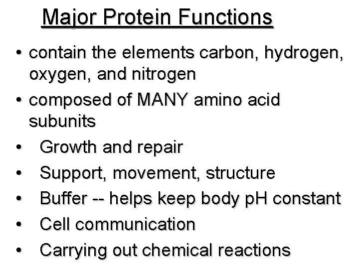 Major Protein Functions • contain the elements carbon, hydrogen, oxygen, and nitrogen • composed