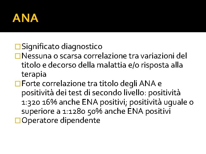 ANA �Significato diagnostico �Nessuna o scarsa correlazione tra variazioni del titolo e decorso della