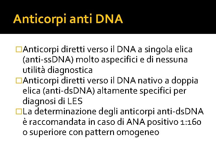 Anticorpi anti DNA �Anticorpi diretti verso il DNA a singola elica (anti-ss. DNA) molto