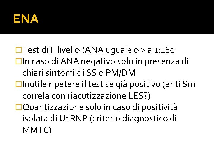 ENA �Test di II livello (ANA uguale o > a 1: 160 �In caso