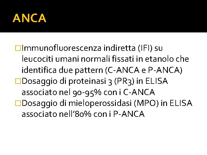 ANCA �Immunofluorescenza indiretta (IFI) su leucociti umani normali fissati in etanolo che identifica due