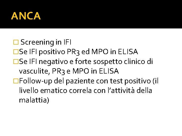 ANCA � Screening in IFI �Se IFI positivo PR 3 ed MPO in ELISA