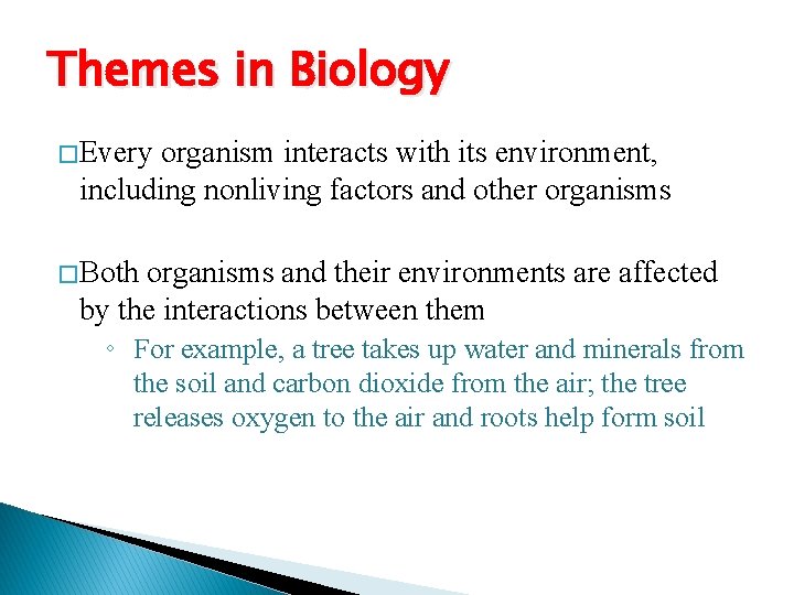 Themes in Biology � Every organism interacts with its environment, including nonliving factors and