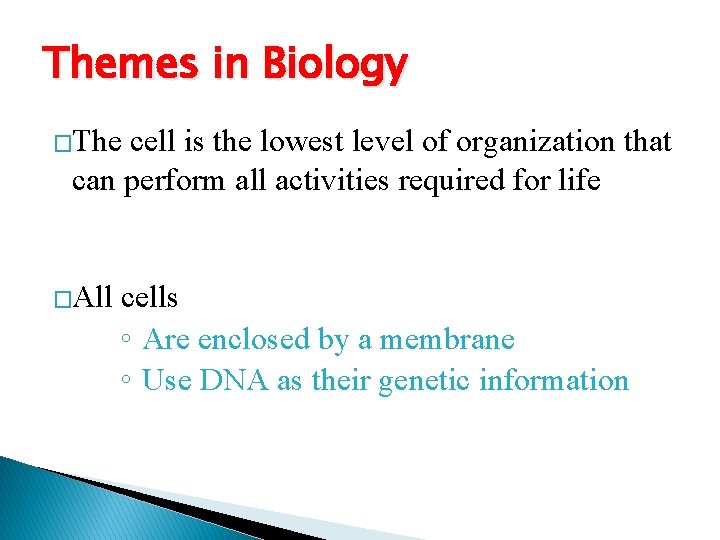 Themes in Biology �The cell is the lowest level of organization that can perform