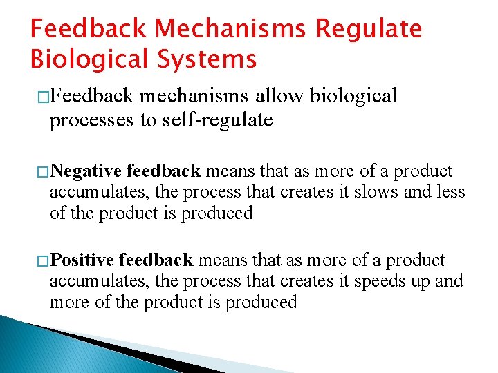 Feedback Mechanisms Regulate Biological Systems �Feedback mechanisms allow biological processes to self-regulate � Negative