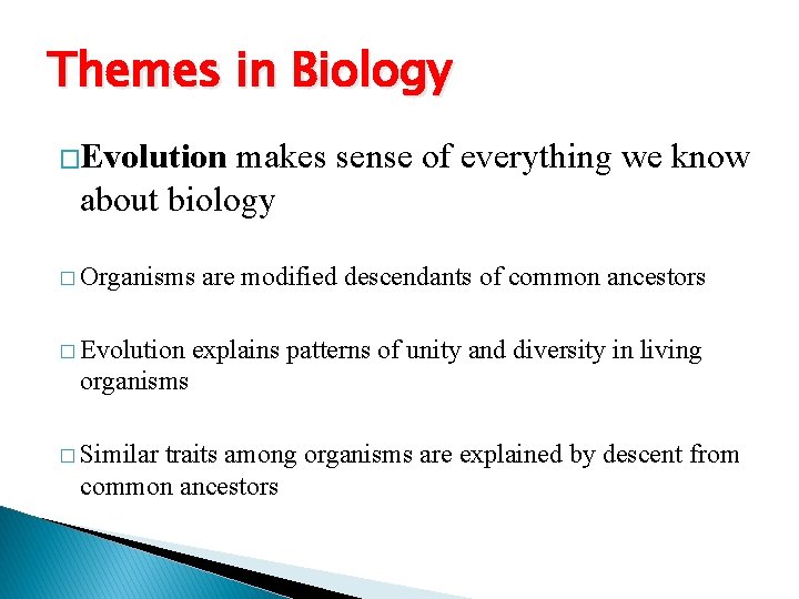 Themes in Biology �Evolution makes sense of everything we know about biology � Organisms