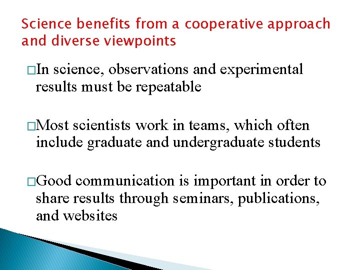 Science benefits from a cooperative approach and diverse viewpoints �In science, observations and experimental