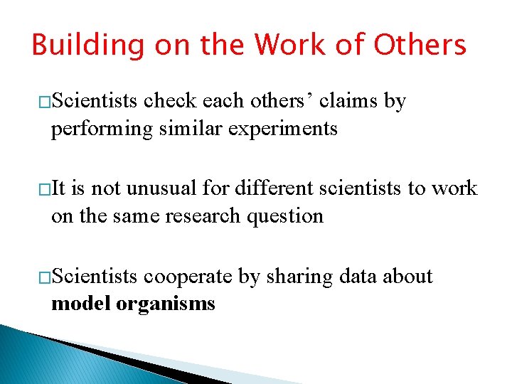 Building on the Work of Others �Scientists check each others’ claims by performing similar