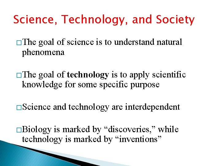 Science, Technology, and Society �The goal of science is to understand natural phenomena �The
