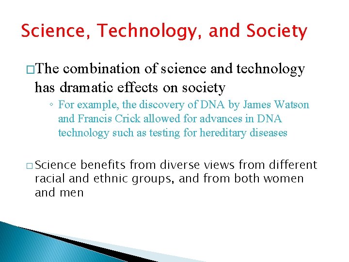 Science, Technology, and Society �The combination of science and technology has dramatic effects on