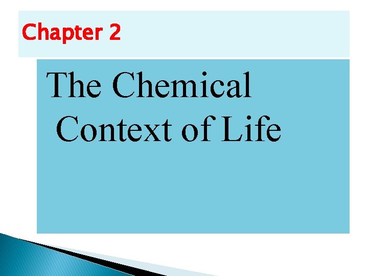 Chapter 2 The Chemical Context of Life 