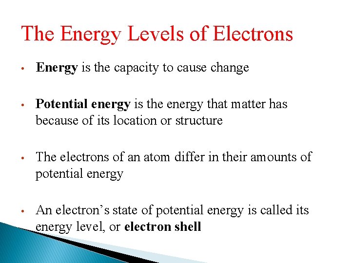 The Energy Levels of Electrons • Energy is the capacity to cause change •