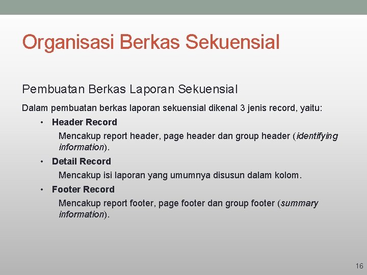 Organisasi Berkas Sekuensial Pembuatan Berkas Laporan Sekuensial Dalam pembuatan berkas laporan sekuensial dikenal 3