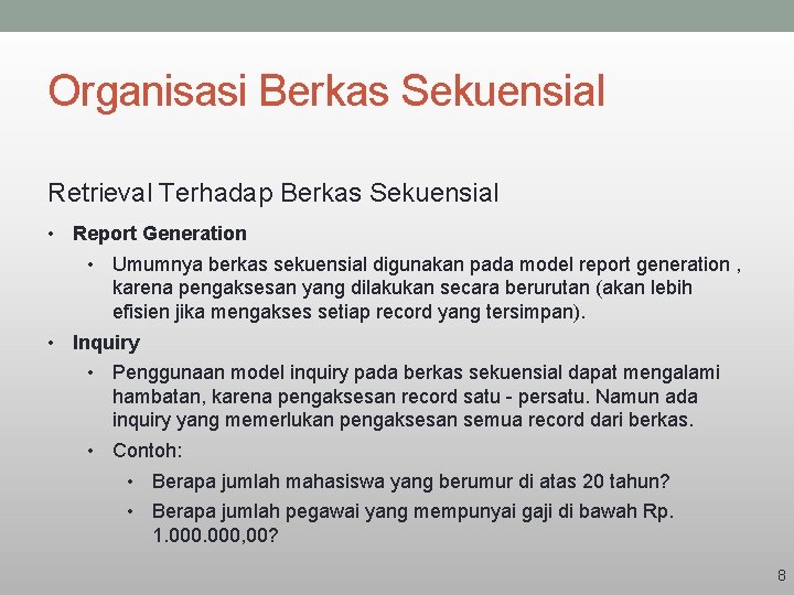 Organisasi Berkas Sekuensial Retrieval Terhadap Berkas Sekuensial • Report Generation • Umumnya berkas sekuensial