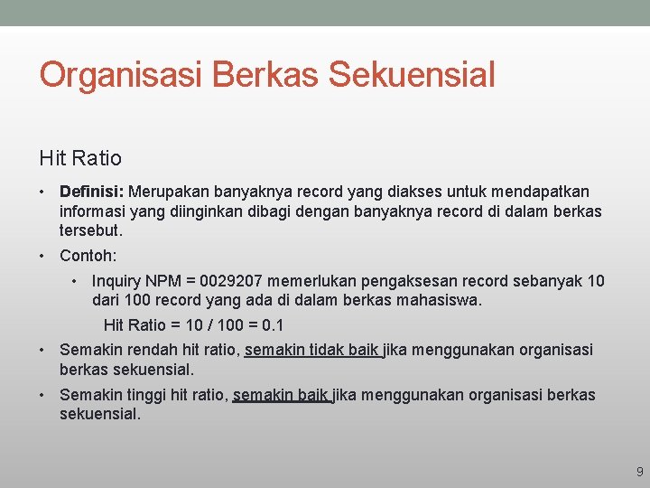 Organisasi Berkas Sekuensial Hit Ratio • Definisi: Merupakan banyaknya record yang diakses untuk mendapatkan