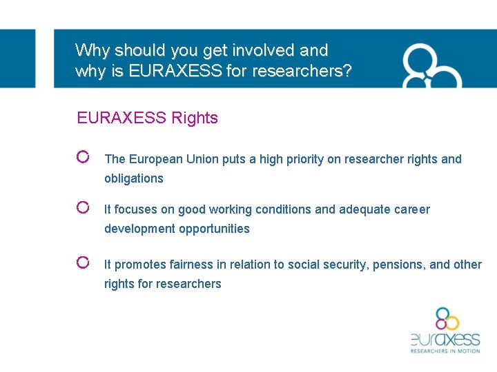 Why should you get involved and why is EURAXESS for researchers? EURAXESS Rights The