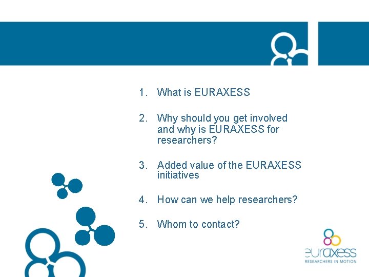 1. What is EURAXESS 2. Why should you get involved and why is EURAXESS