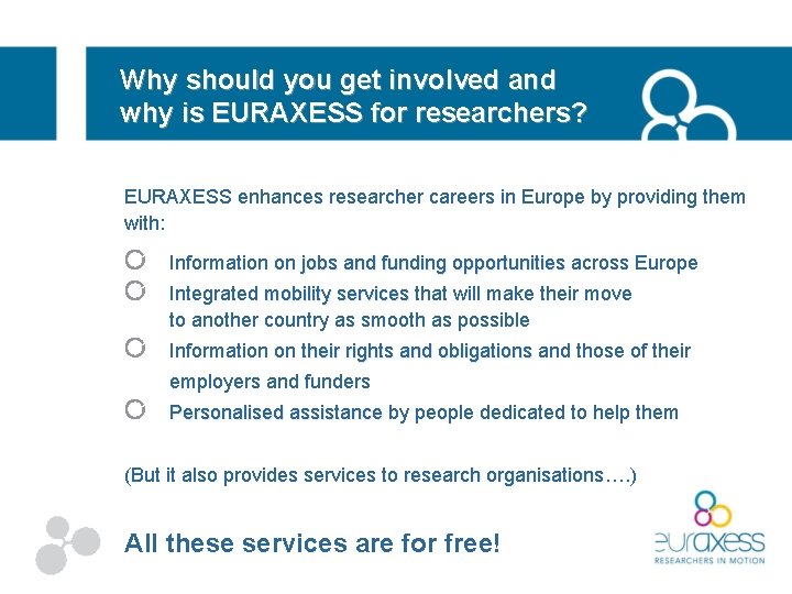 Why should you get involved and why is EURAXESS for researchers? EURAXESS enhances researcher