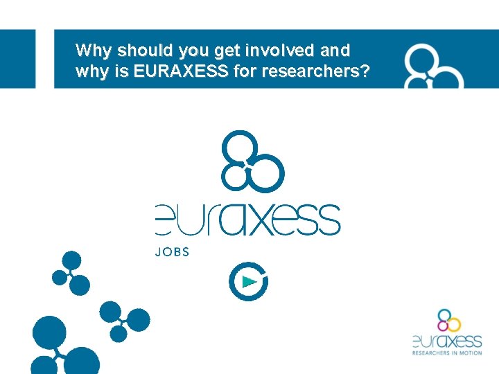 Why should you get involved and why is EURAXESS for researchers? 