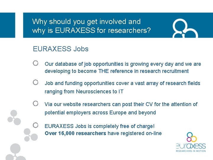 Why should you get involved and why is EURAXESS for researchers? EURAXESS Jobs Our