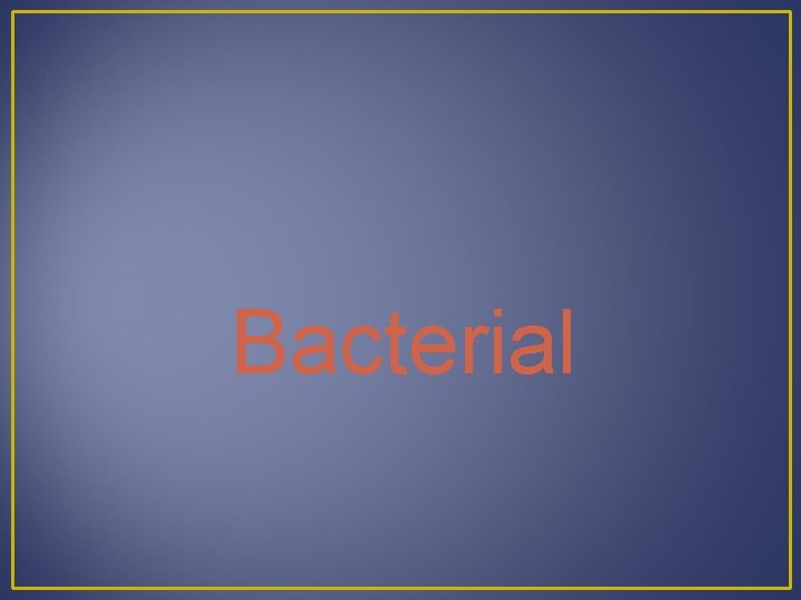 Bacterial 