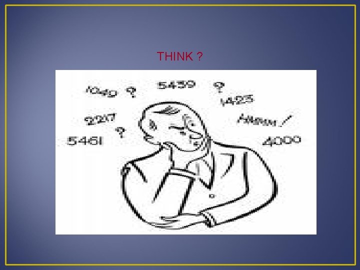 THINK ? 