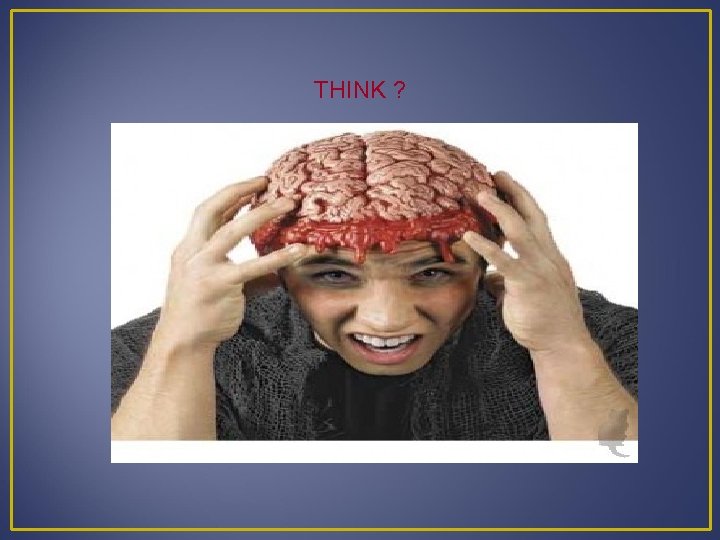 THINK ? 
