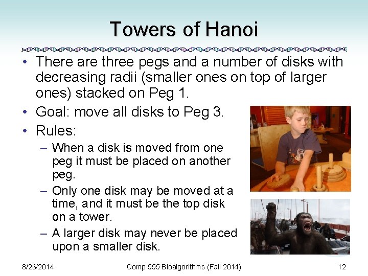 Towers of Hanoi • There are three pegs and a number of disks with