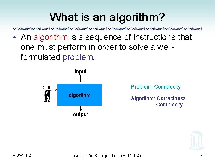 What is an algorithm? • An algorithm is a sequence of instructions that one