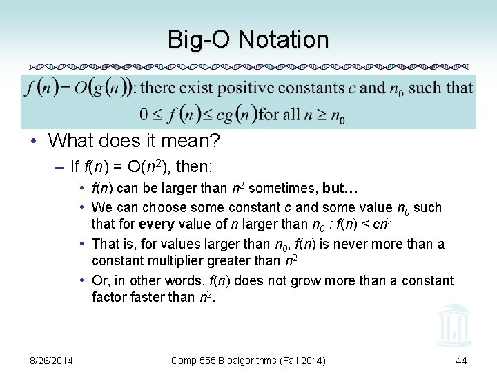 Big-O Notation • What does it mean? – If f(n) = O(n 2), then: