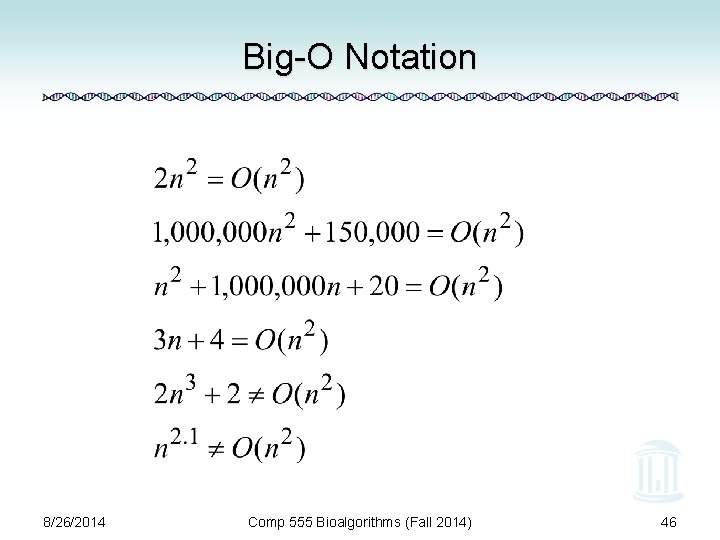 Big-O Notation 8/26/2014 Comp 555 Bioalgorithms (Fall 2014) 46 