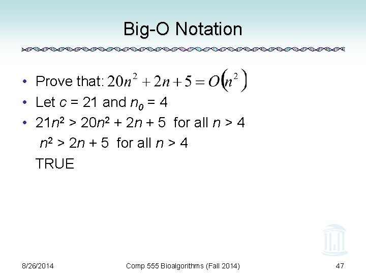Big-O Notation • Prove that: • Let c = 21 and n 0 =