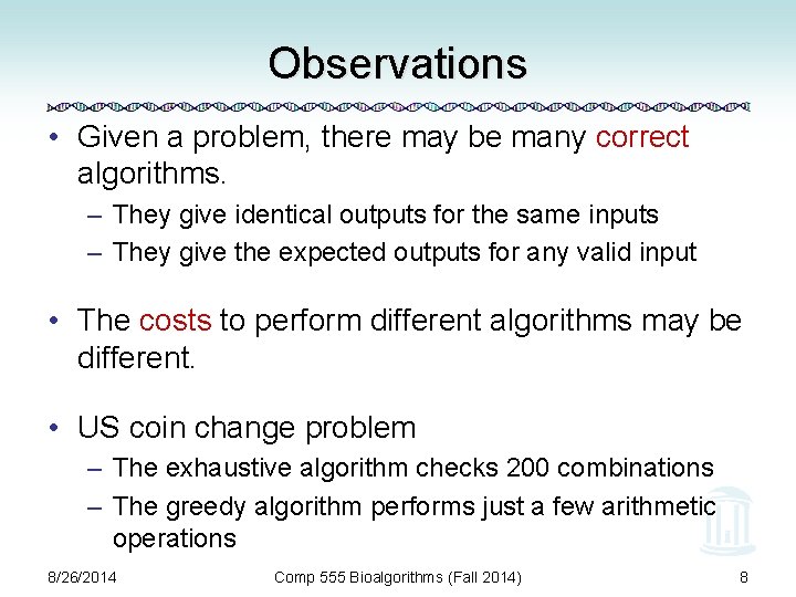 Observations • Given a problem, there may be many correct algorithms. – They give