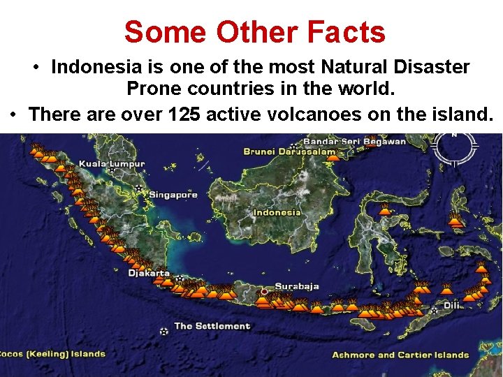 Some Other Facts • Indonesia is one of the most Natural Disaster Prone countries