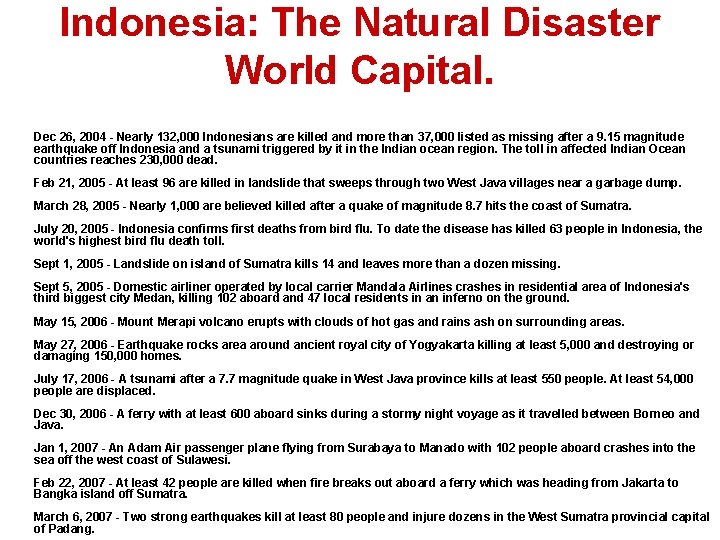 Indonesia: The Natural Disaster World Capital. Dec 26, 2004 - Nearly 132, 000 Indonesians