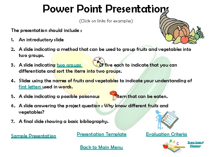 Power Point Presentations (Click on links for examples) The presentation should include : 1.