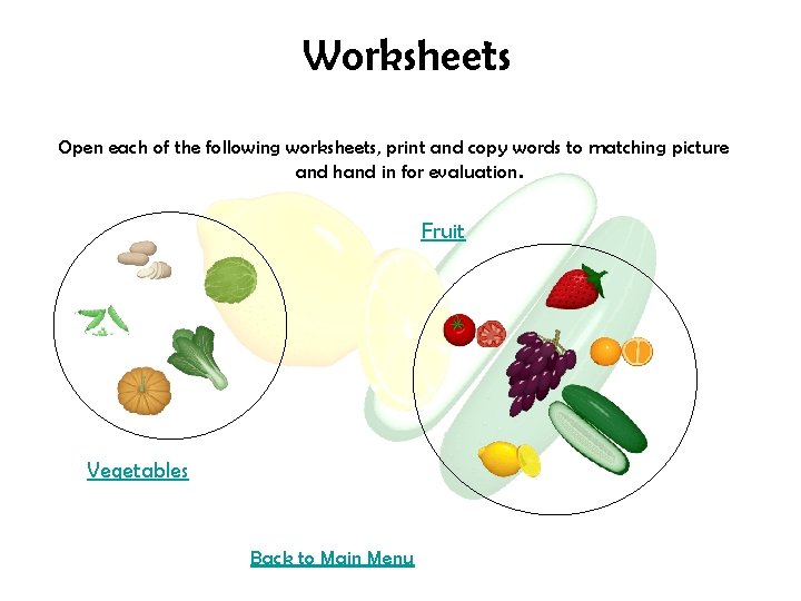 Worksheets Open each of the following worksheets, print and copy words to matching picture
