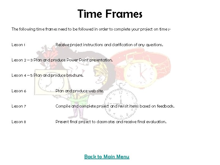 Time Frames The following time frames need to be followed in order to complete