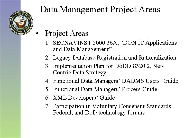 Data Management Project Areas • Project Areas 1. SECNAVINST 5000. 36 A, “DON IT