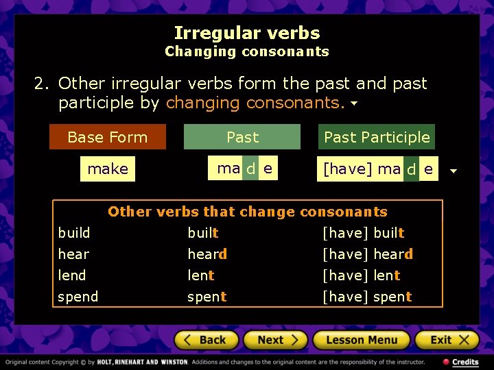 Irregular verbs Changing consonants 2. Other irregular verbs form the past and past participle
