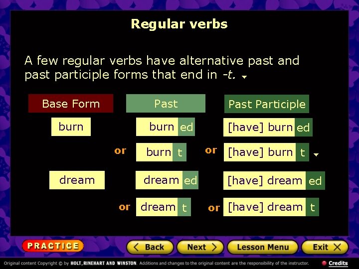Regular verbs A few regular verbs have alternative past and past participle forms that