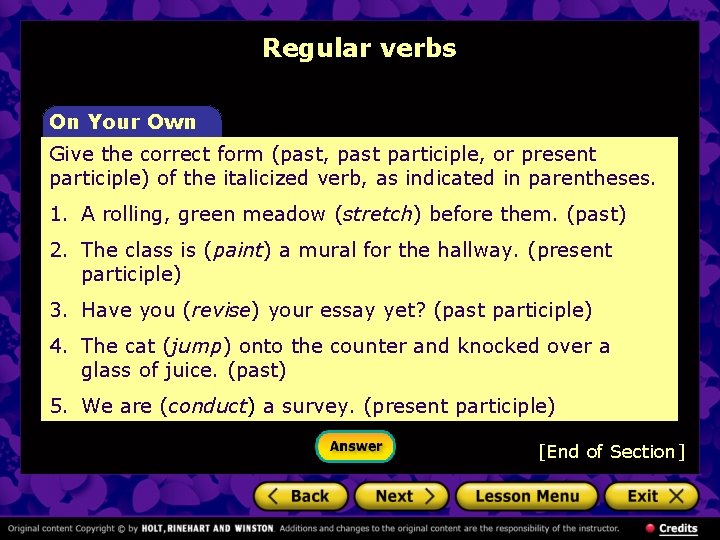 Regular verbs On Your Own Give the correct form (past, past participle, or present