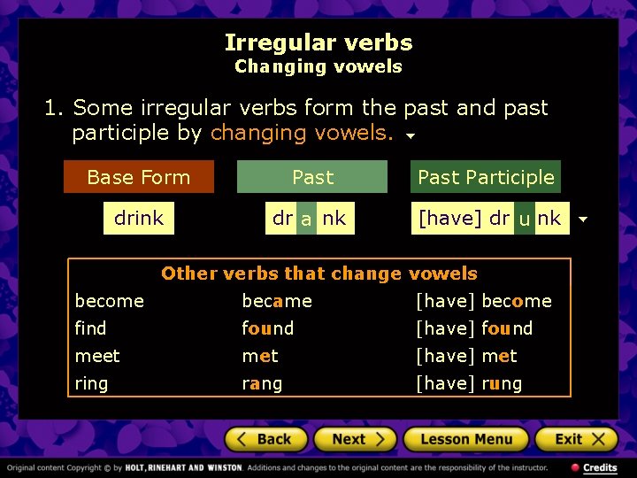 Irregular verbs Changing vowels 1. Some irregular verbs form the past and past participle